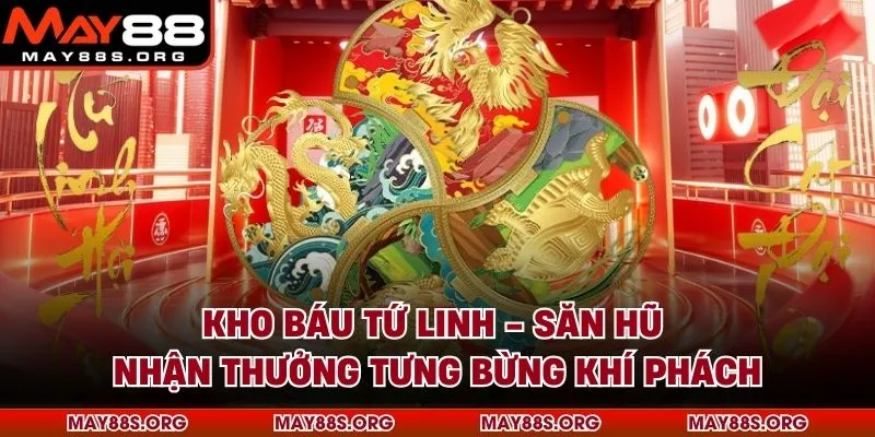 Kho Báu Tứ Linh - Săn Hũ Nhận Thưởng Tưng Bừng Khí Phách