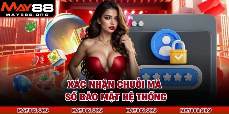 Xác nhận chuỗi mã số bảo mật hệ thống