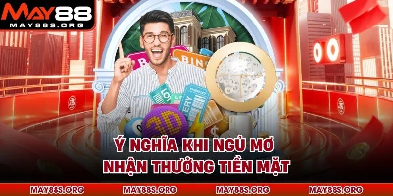 Ý nghĩa khi ngủ mơ nhận thưởng tiền mặt